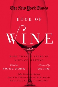 The New York Times Book of Wine: More Than 30 Years of Vintage Writing The New York Times Book of Wine: More Than 30 Years of Vintage Writing