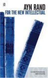 For the New Intellectual: The Philosophy of Ayn Rand (50th Anniversary Edition) (Signet) For the New Intellectual: The Philosophy of Ayn Rand (50th Anniversary Edition) (Signet)