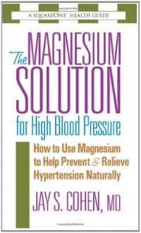 The Magnesium Solution for High Blood Pressure The Magnesium Solution for High Blood Pressure