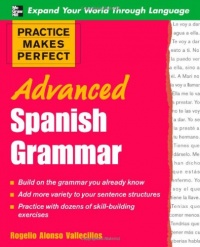 Practice Makes Perfect: Advanced Spanish Grammar Practice Makes Perfect: Advanced Spanish Grammar