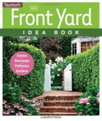 New Front Yard Idea Book: Entries*Driveways*Pathways*Gardens (Taunton Home Idea Books) New Front Yard Idea Book: Entries*Driveways*Pathways*Gardens (Taunton Home Idea Books)
