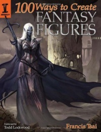 100 Ways to Create Fantasy Figures 100 Ways to Create Fantasy Figures
