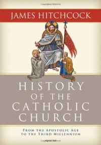 History of the Catholic Church: From the Apostolic Age to the Third Millennium History of the Catholic Church: From the Apostolic Age to the Third Millennium