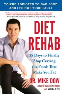 Diet Rehab: 28 Days to Finally Stop Craving the Foods That Make You Fat Diet Rehab: 28 Days to Finally Stop Craving the Foods That Make You Fat