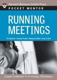 Running Meetings: Expert Solutions to Everyday Challenges (Pocket Mentor) Running Meetings: Expert Solutions to Everyday Challenges (Pocket Mentor)