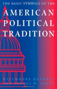The Basic Symbols of the American Political Tradition The Basic Symbols of the American Political Tradition