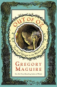 Out of Oz: The Final Volume in the Wicked Years Out of Oz: The Final Volume in the Wicked Years