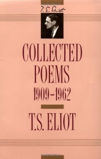 T. S. Eliot: Collected Poems, 1909-1962 (The Centenary Edition) T. S. Eliot: Collected Poems, 1909-1962 (The Centenary Edition)