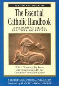 The Essential Catholic Handbook: A Summary of Beliefs, Practices, and Prayers (Redemptorist Pastoral Publication)