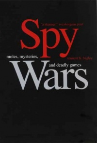 Spy Wars: Moles, Mysteries, and Deadly Games Spy Wars: Moles, Mysteries, and Deadly Games