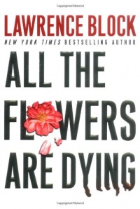 All the Flowers Are Dying (Matthew Scudder Mysteries) All the Flowers Are Dying (Matthew Scudder Mysteries)