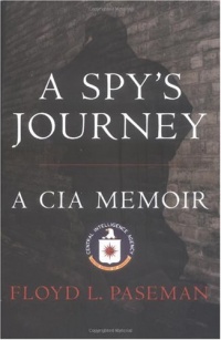A Spy's Journey: A CIA Memoir A Spy's Journey: A CIA Memoir