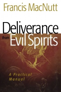 Deliverance from Evil Spirits: A Practical Manual Deliverance from Evil Spirits: A Practical Manual