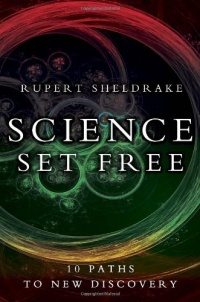 Science Set Free: 10 Paths to New Discovery Science Set Free: 10 Paths to New Discovery