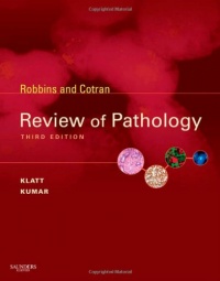 Robbins and Cotran Review of Pathology, 3rd Edition Robbins and Cotran Review of Pathology, 3rd Edition