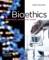 Bioethics: Principles, Issues, and Cases Bioethics: Principles, Issues, and Cases