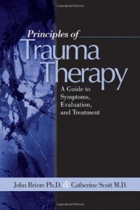 Principles of Trauma Therapy: A Guide to Symptoms, Evaluation, and Treatment Principles of Trauma Therapy: A Guide to Symptoms, Evaluation, and Treatment