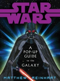 Star Wars: A Pop-Up Guide to the Galaxy Star Wars: A Pop-Up Guide to the Galaxy
