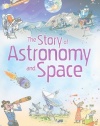 The Story of Astronomy and Space (Science Stories)