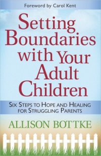 Setting Boundaries® with Your Adult Children: Six Steps to Hope and Healing for Struggling Parents Setting Boundaries® with Your Adult Children: Six Steps to Hope and Healing for Struggling Parents