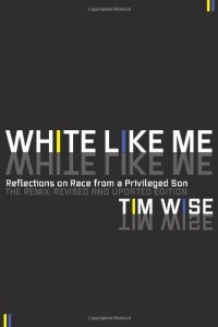 White Like Me: Reflections on Race from a Privileged Son White Like Me: Reflections on Race from a Privileged Son