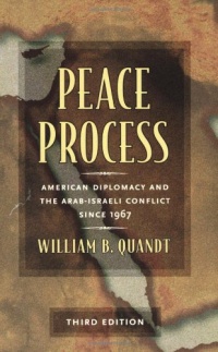 Peace Process: American Diplomacy and the Arab-Israeli Conflict Since 1967 Peace Process: American Diplomacy and the Arab-Israeli Conflict Since 1967