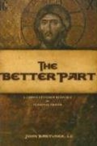 The Better Part: A Christ-Centered Resource for Personal Prayer The Better Part: A Christ-Centered Resource for Personal Prayer