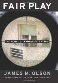 Fair Play: The Moral Dilemmas of Spying Fair Play: The Moral Dilemmas of Spying