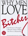 Why Men Love Bitches: From Doormat to Dreamgirl - A Woman's Guide to Holding Her Own in a Relationship