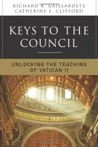 Keys to the Council: Unlocking the Teaching of Vatican II Keys to the Council: Unlocking the Teaching of Vatican II