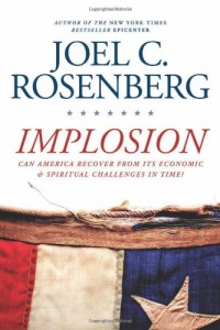 Implosion: Can America Recover from Its Economic and Spiritual Challenges in Time? Implosion: Can America Recover from Its Economic and Spiritual Challenges in Time?