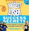The Biggest Loser Success Secrets: The Wisdom, Motivation, and Inspiration to Lose Weight--and Keep It Off!