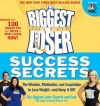 The Biggest Loser Success Secrets: The Wisdom, Motivation, and Inspiration to Lose Weight--and Keep It Off!