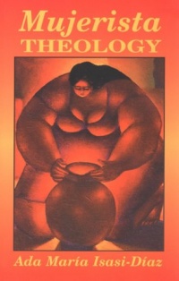 Mujerista Theology: A Theology for the Twenty-First Century Mujerista Theology: A Theology for the Twenty-First Century