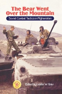 The Bear Went Over the Mountain: Soviet Combat Tactics in Afghanistan The Bear Went Over the Mountain: Soviet Combat Tactics in Afghanistan