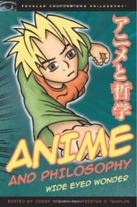 Anime and Philosophy: Wide Eyed Wonder (Popular Culture and Philosophy) Anime and Philosophy: Wide Eyed Wonder (Popular Culture and Philosophy)