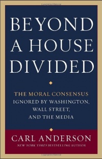 Beyond a House Divided: The Moral Consensus Ignored by Washington, Wall Street, and the Media Beyond a House Divided: The Moral Consensus Ignored by Washington, Wall Street, and the Media