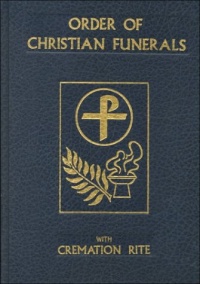 Order of Christian Funerals With Cremation Rite Order of Christian Funerals With Cremation Rite