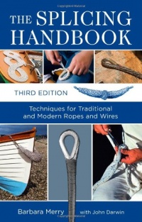 The Splicing Handbook, Third Edition: Techniques for Modern and Traditional Ropes The Splicing Handbook, Third Edition: Techniques for Modern and Traditional Ropes