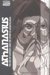 Athanasius : The Life of Antony and the Letter To Marcellinus Athanasius : The Life of Antony and the Letter To Marcellinus