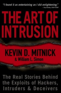 The Art of Intrusion: The Real Stories Behind the Exploits of Hackers, Intruders and Deceivers The Art of Intrusion: The Real Stories Behind the Exploits of Hackers, Intruders and Deceivers