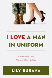 I Love a Man in Uniform: A Memoir of Love, War, and Other Battles I Love a Man in Uniform: A Memoir of Love, War, and Other Battles