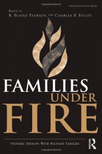 Families Under Fire: Systemic Therapy With Military Families (Routledge Psychosocial Stress Series) Families Under Fire: Systemic Therapy With Military Families (Routledge Psychosocial Stress Series)