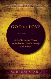 God of Love: A Guide to the Heart of Judaism, Christianity and Islam