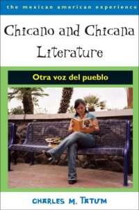 Chicano and Chicana Literature: Otra voz del pueblo (The Mexican American Experience) Chicano and Chicana Literature: Otra voz del pueblo (The Mexican American Experience)