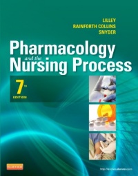 Pharmacology and the Nursing Process, 7e (Lilley, Pharmacology and the Nursing Process) Pharmacology and the Nursing Process, 7e (Lilley, Pharmacology and the Nursing Process)