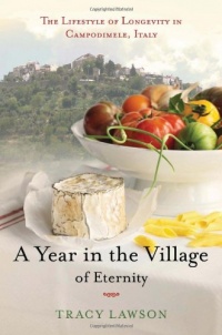 A Year in the Village of Eternity: The Lifestyle of Longevity in Campodimele, Italy A Year in the Village of Eternity: The Lifestyle of Longevity in Campodimele, Italy