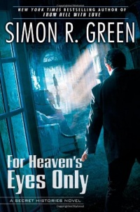 For Heaven's Eyes Only: A Secret Histories Novel For Heaven's Eyes Only: A Secret Histories Novel