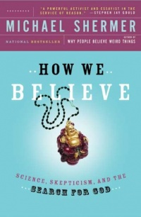 How We Believe, 2nd Edition: Science, Skepticism, and the Search for God How We Believe, 2nd Edition: Science, Skepticism, and the Search for God