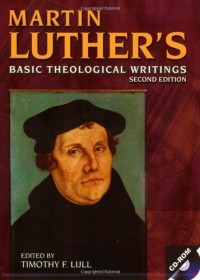 Martin Luther's Basic Theological Writings (w/ CD-ROM) Martin Luther's Basic Theological Writings (w/ CD-ROM)